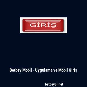 Betbey Mobil - Uygulama ve Mobil Giriş